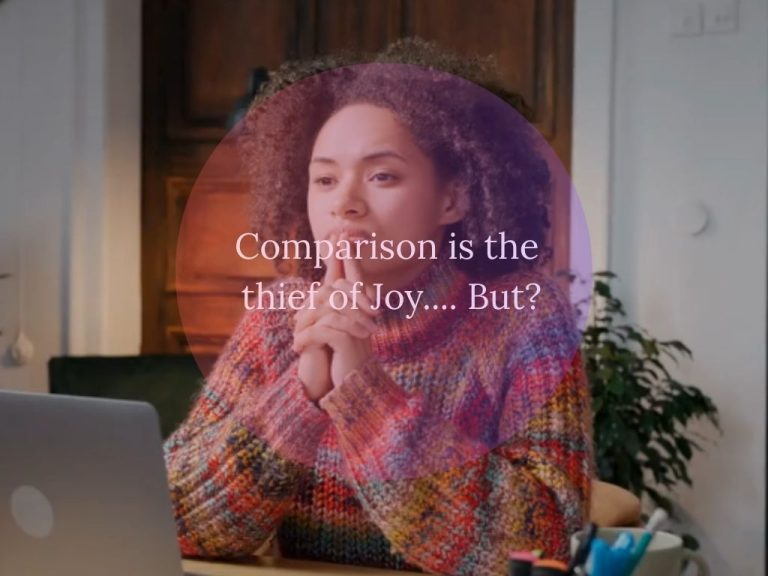 COMPARISON IS THE THIEF OF JOY…….But?